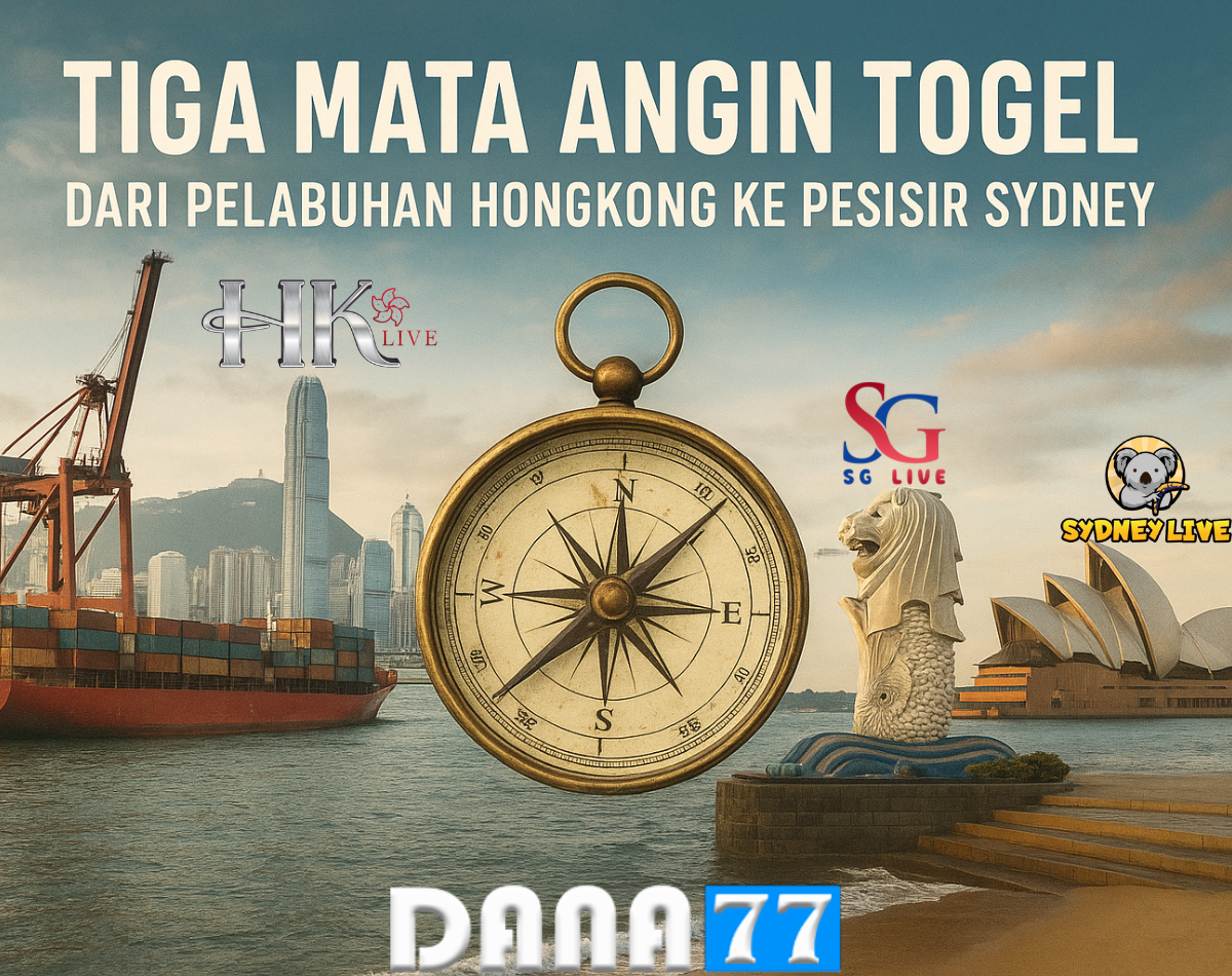 Tiga Mata Angin Togel: Dari Pelabuhan Hongkong ke Pesisir Sydney